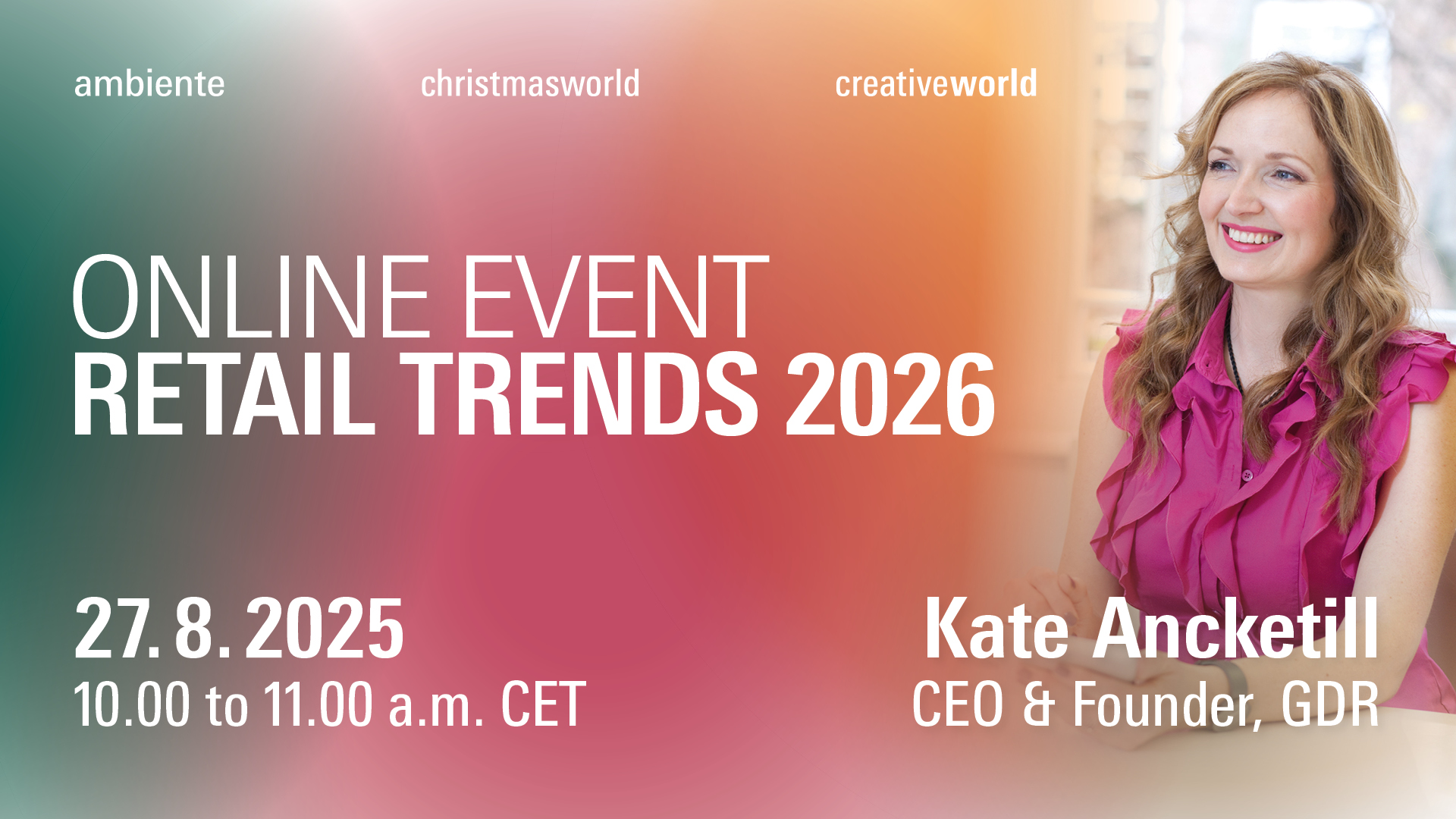 ‘Retail Trends 2026’ – Understanding and shaping the future of retail with the renowned retail futurist Kate Ancketill, CEO & Founder, GDR/London